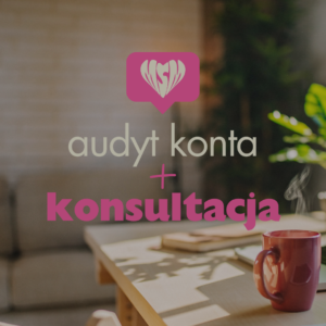 Audyt konta w social mediach + spotkanie online