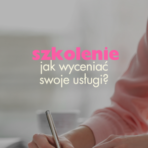 Szkolenie online: Jak wyceniać swoje usługi jako social media freelancer?